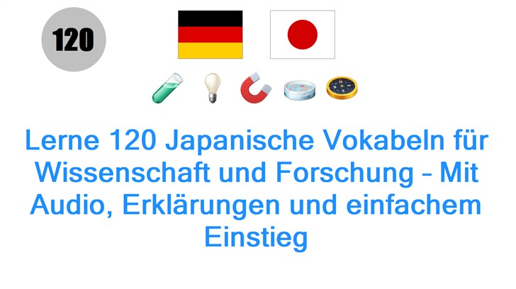 Lerne 120 Japanische Vokabeln für Wissenschaft und Forschung – Mit Audio, Erklärungen und einfachem Einstieg